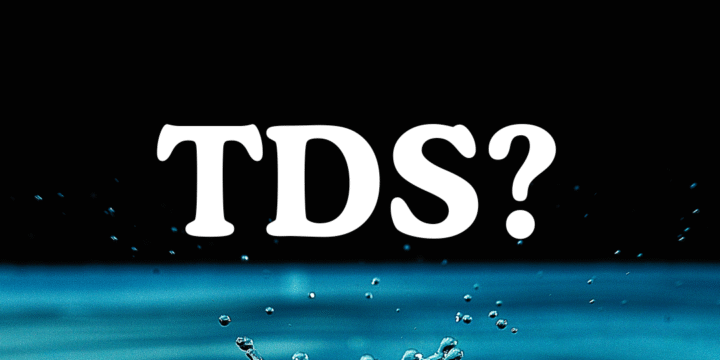 Understanding TDS in Water – Safe Levels Explained